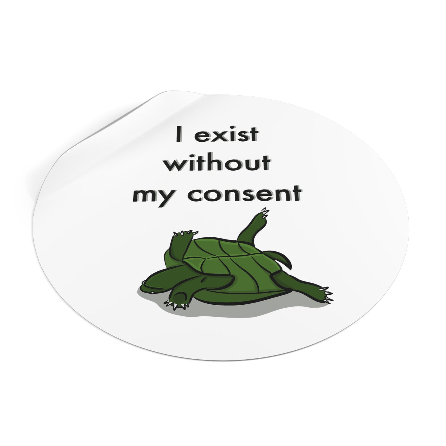 “ I exist without my consent” Round Vinyl Sticker