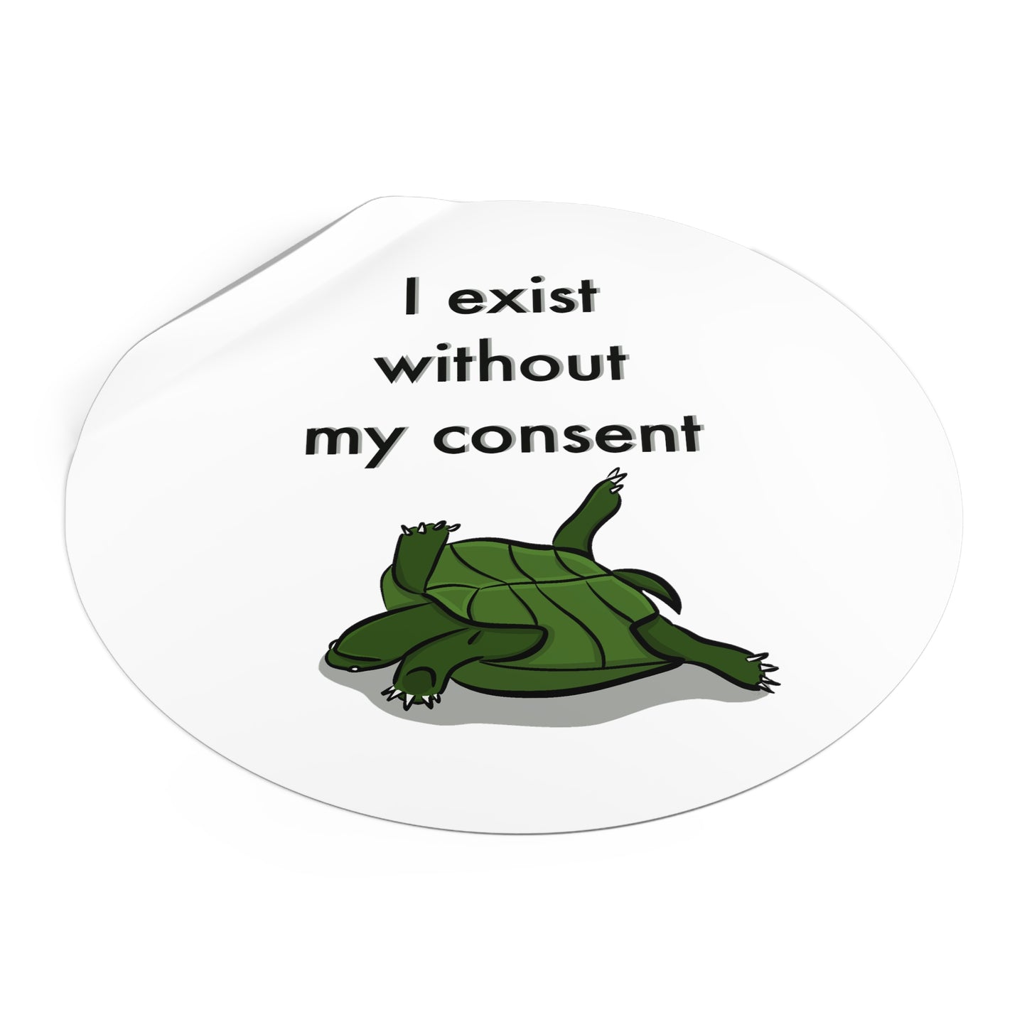 “ I exist without my consent” Round Vinyl Sticker