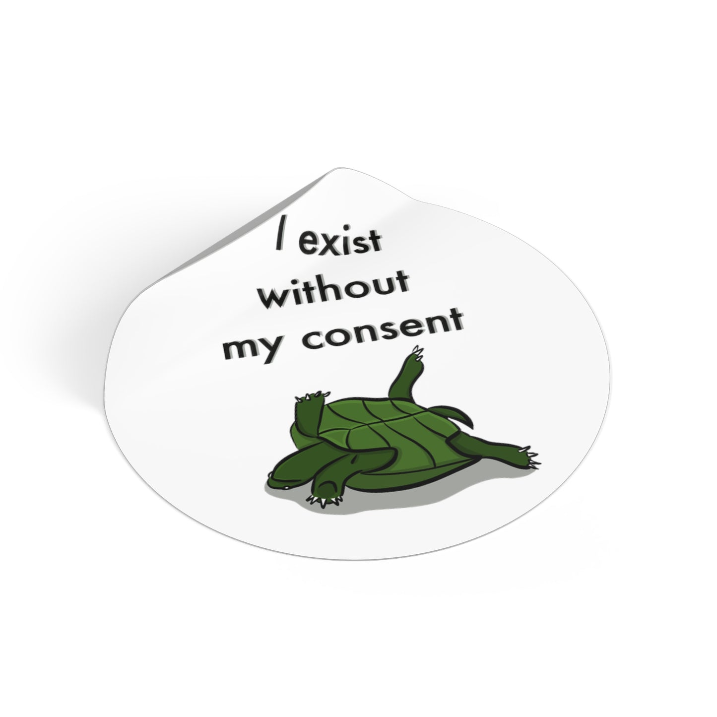 “ I exist without my consent” Round Vinyl Sticker