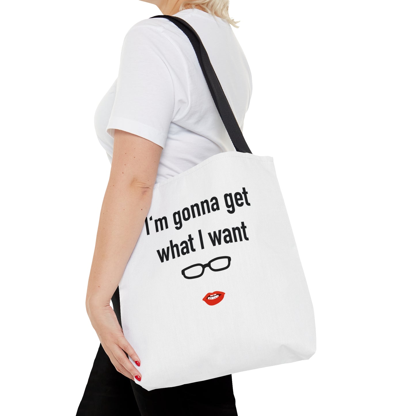 Tote Bag “I’m gonna get what I want”