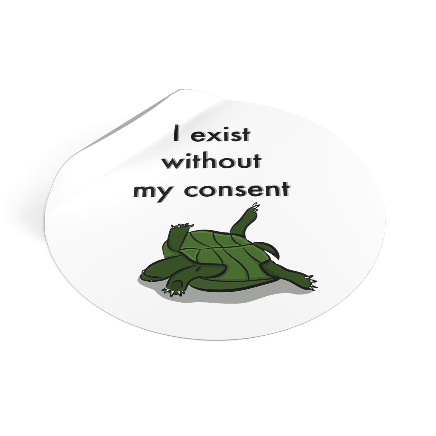 “ I exist without my consent” Round Vinyl Sticker