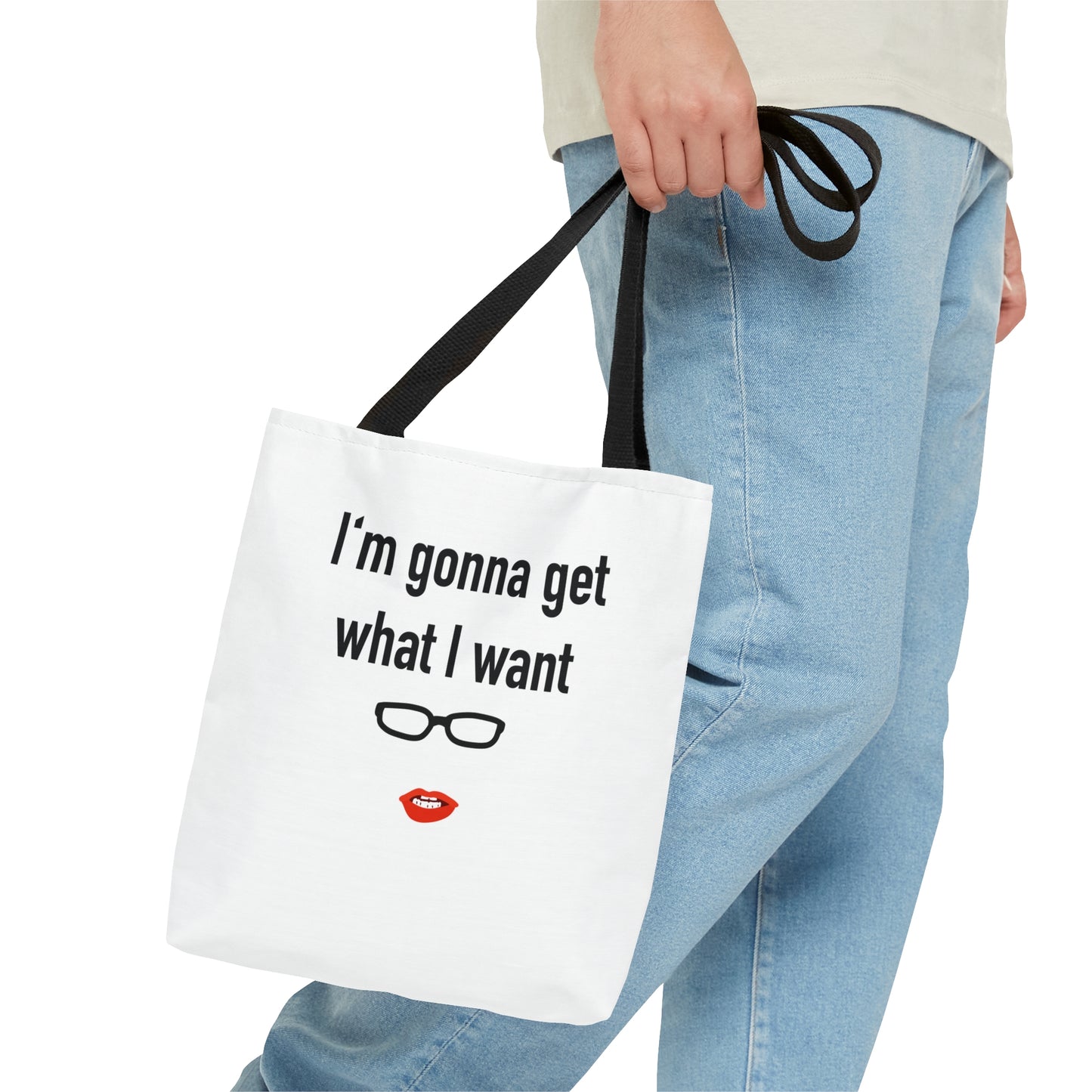 Tote Bag “I’m gonna get what I want”