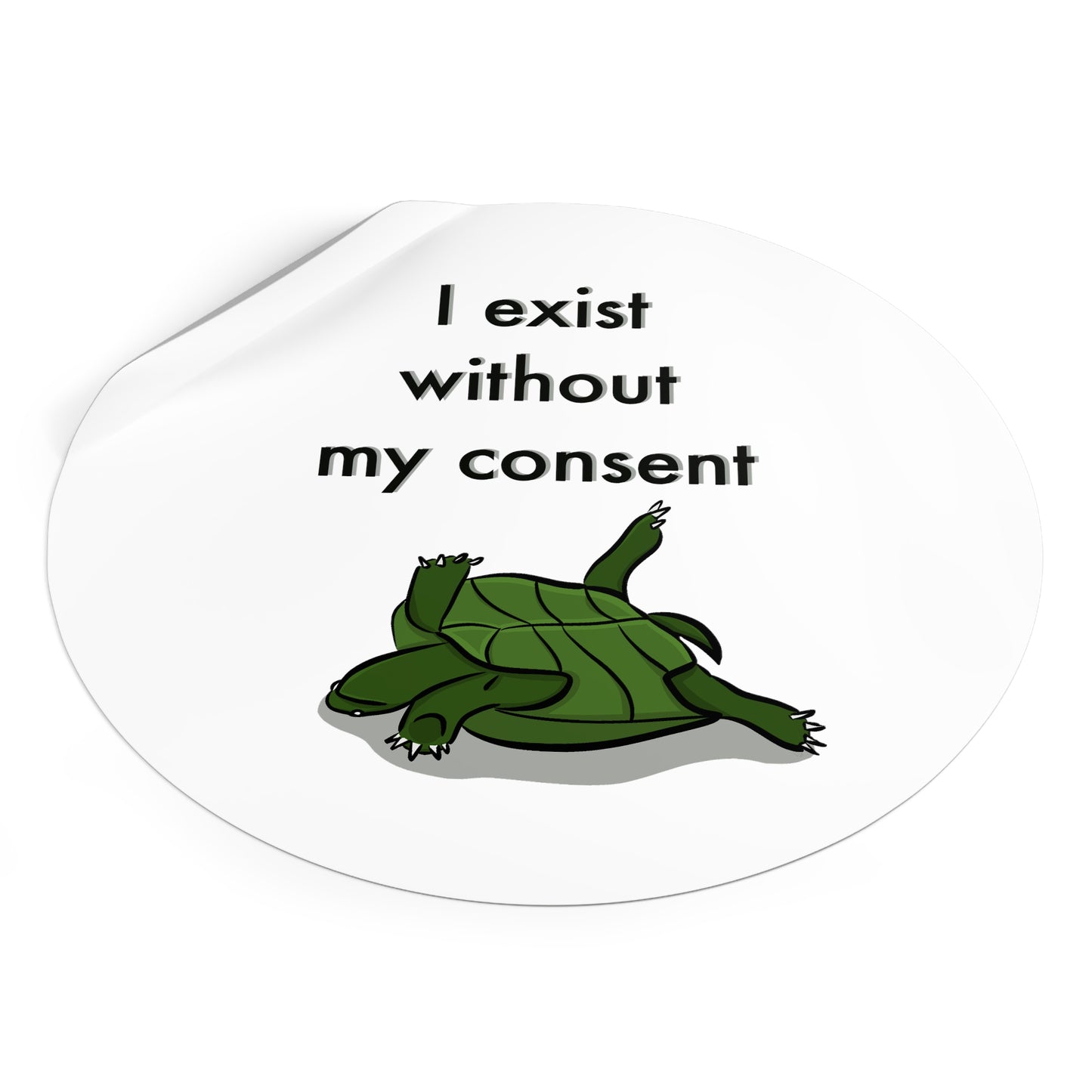 “ I exist without my consent” Round Vinyl Sticker